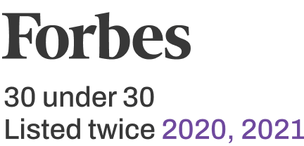 Forbes 30 under 30 Listed twice 2020, 2021