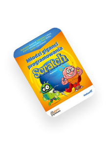 Młodzi giganci programowania. Scratch. Wydanie II